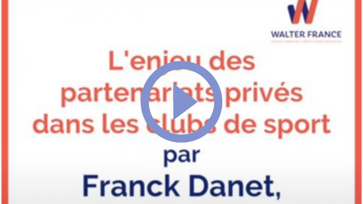 QUAND LA PASSION DU SPORT ACCOMPAGNE LE BUSINESS MODEL DU CLUB - PAROLE D'INTERVENANT : FRANCK DANET